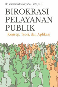 Image of Birokrasi Pelayanan Publik: Konsep, Teori, dan Aplikasi