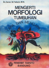 Image of Mengerti Morfologi Tumbuhan (Apa dan Mengapa)