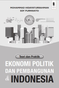 Image of Teori dan Praktik Ekonomi Politik dan Pembangunan di Indonesia